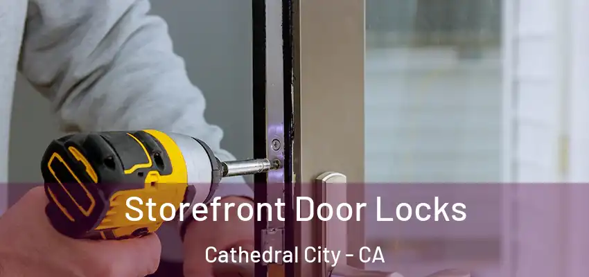  Storefront Door Locks Cathedral City - CA